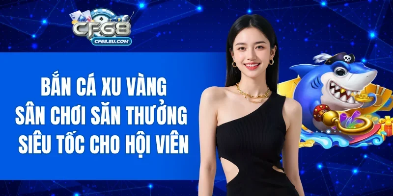 Bắn Cá Xu Vàng