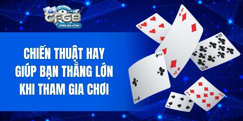Chiến thuật hay giúp bạn thắng lớn