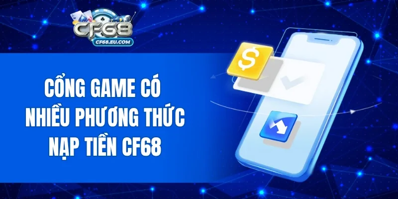 Cổng game có nhiều phương thức nạp tiền Cf68