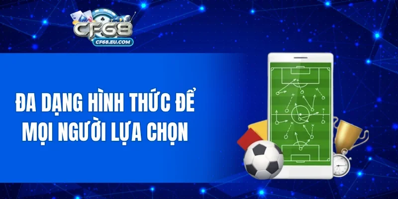 Đa dạng hình thức để mọi người lựa chọn