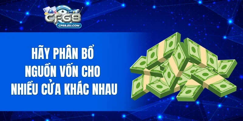Hãy phân bổ nguồn vốn cho nhiều cửa khác nhau