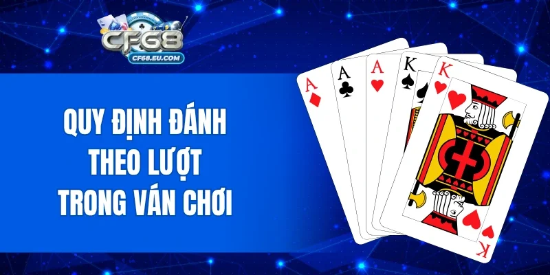 Quy định đánh theo lượt trong ván chơi cần tuân thủ