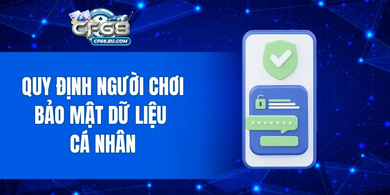 Quy định người chơi bảo mật dữ liệu cá nhân