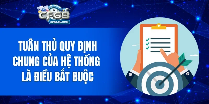 Tuân thủ quy định chung của hệ thống là điều bắt buộc